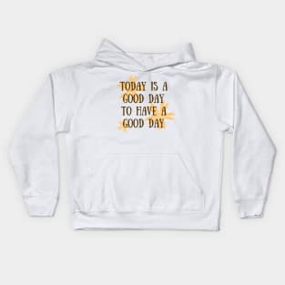 Today is a good day Kids Hoodie